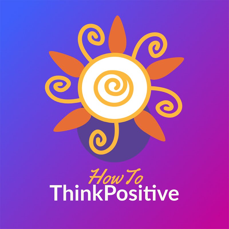 How To Think Positive